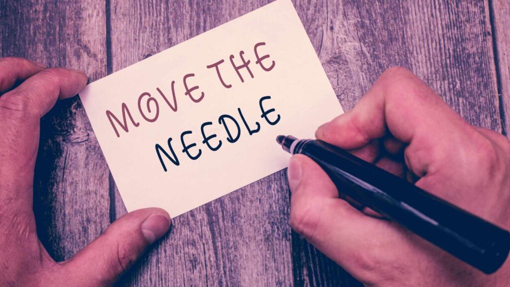 Move the needle